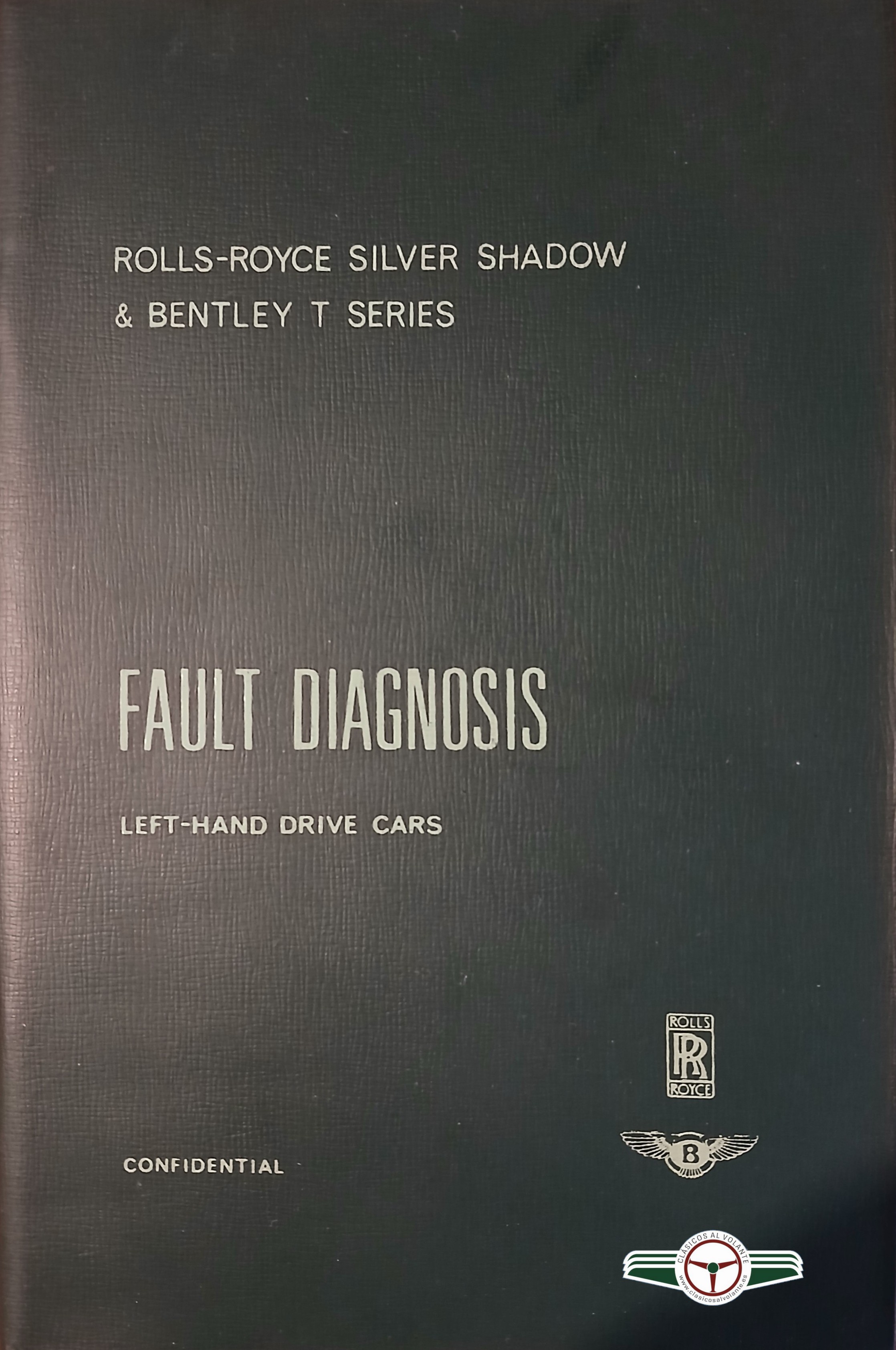 "Rolls-Royce Silver Shadow & Bentley T Series Fault Diagnosis Left-Hand Drive Cars, CONFIDENTIAL." 